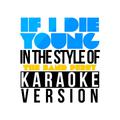 If I Die Young (In the Style of the Band Perry) [Karaoke Version] - Single