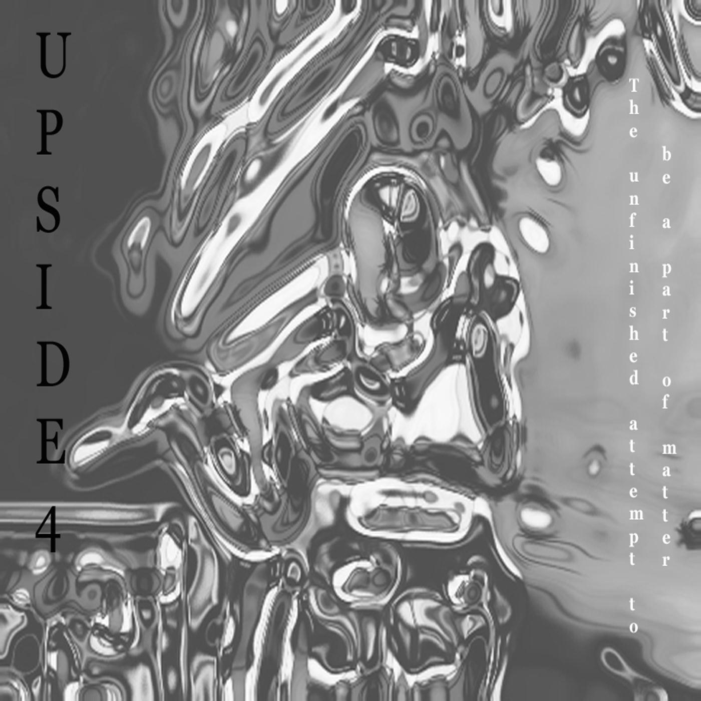 4: The Unfinished Attempt to Be a Part of Matter