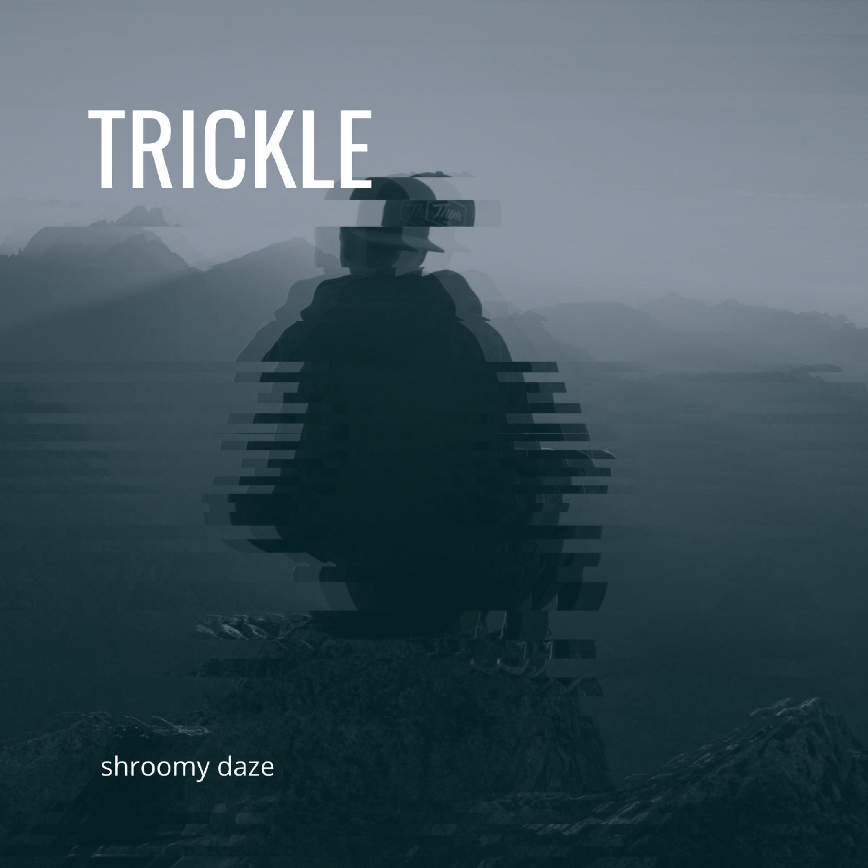 Shroomy Daze - Trickle