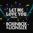 Let Me Love You (BOXINBOX & LIONSIZE Cover Remix)