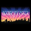 50 Summer Party Songs in Barcelona 2013