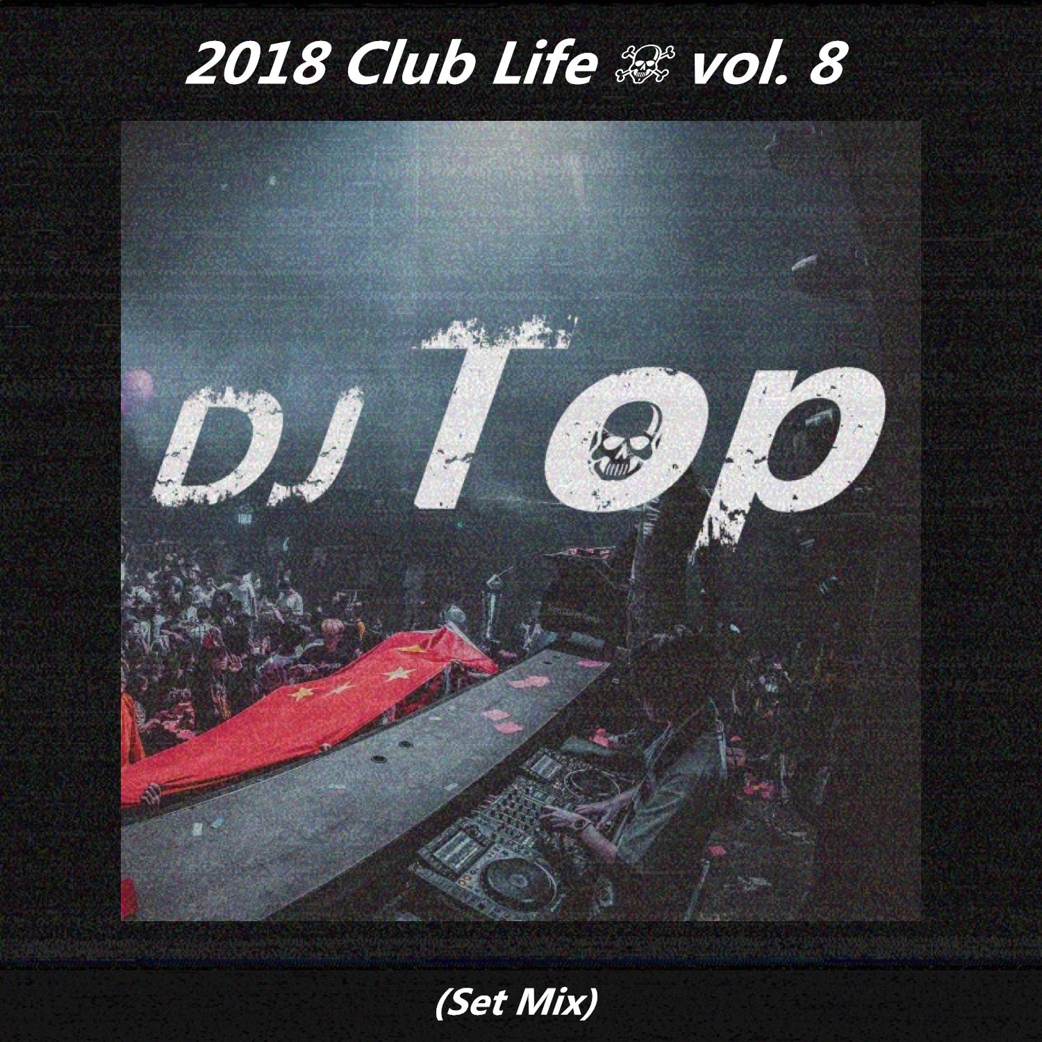 2018 Club Life ☠ vol. 8 (Set Mix)