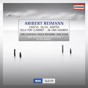 REIMANN, A.: Cantus / Ollea / Solo for Clarinet / … ni una sombra / Arietta (Widmann)专辑