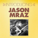 Introducing... Jason Mraz