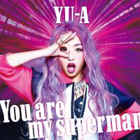 Yu A-You Are My Superman