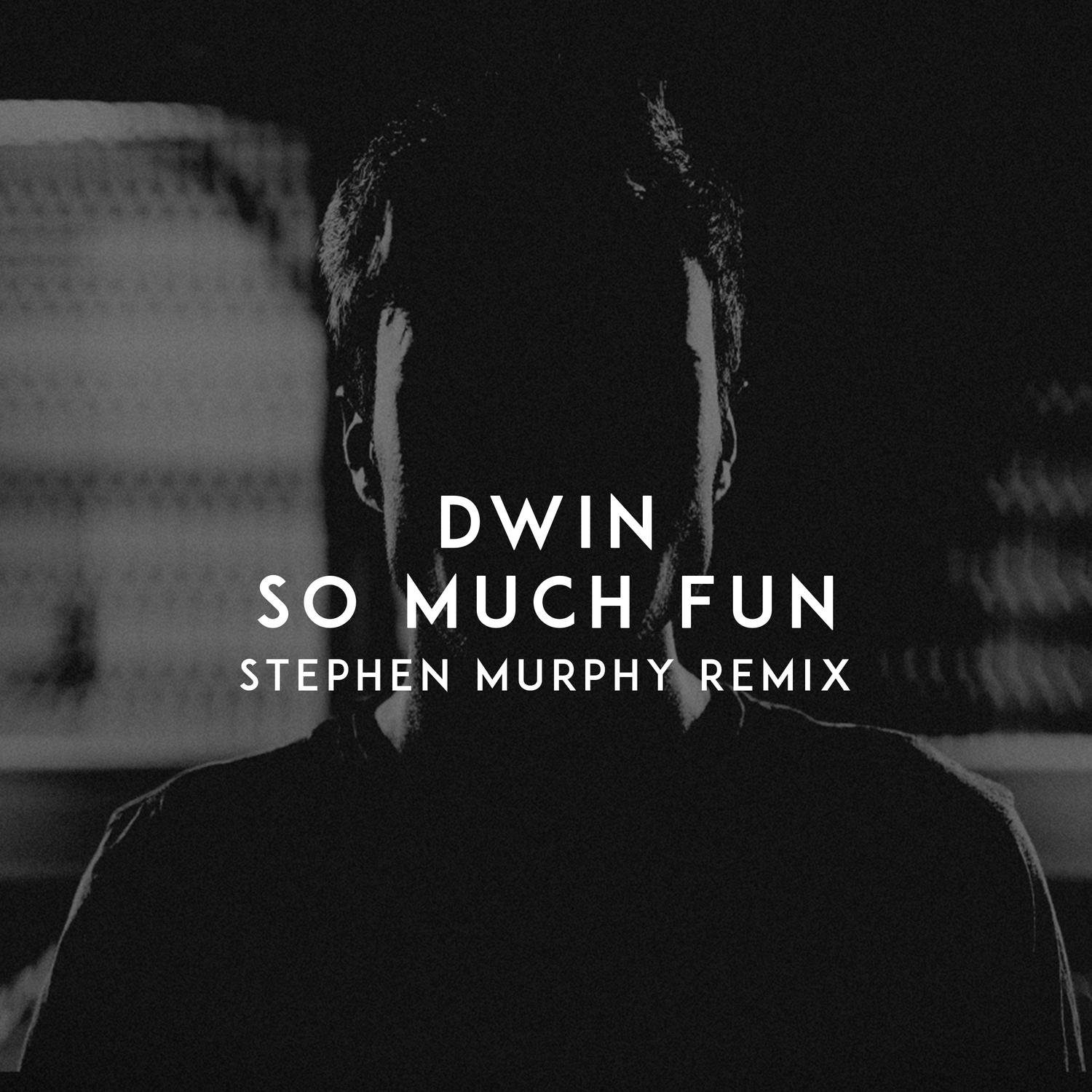 So Much Fun (Stephen Murphy Remix)