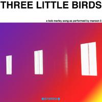 原版伴奏 Three Little Birds - Maroon 5 (karaoke Version)
