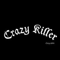 CRAZY KILLER