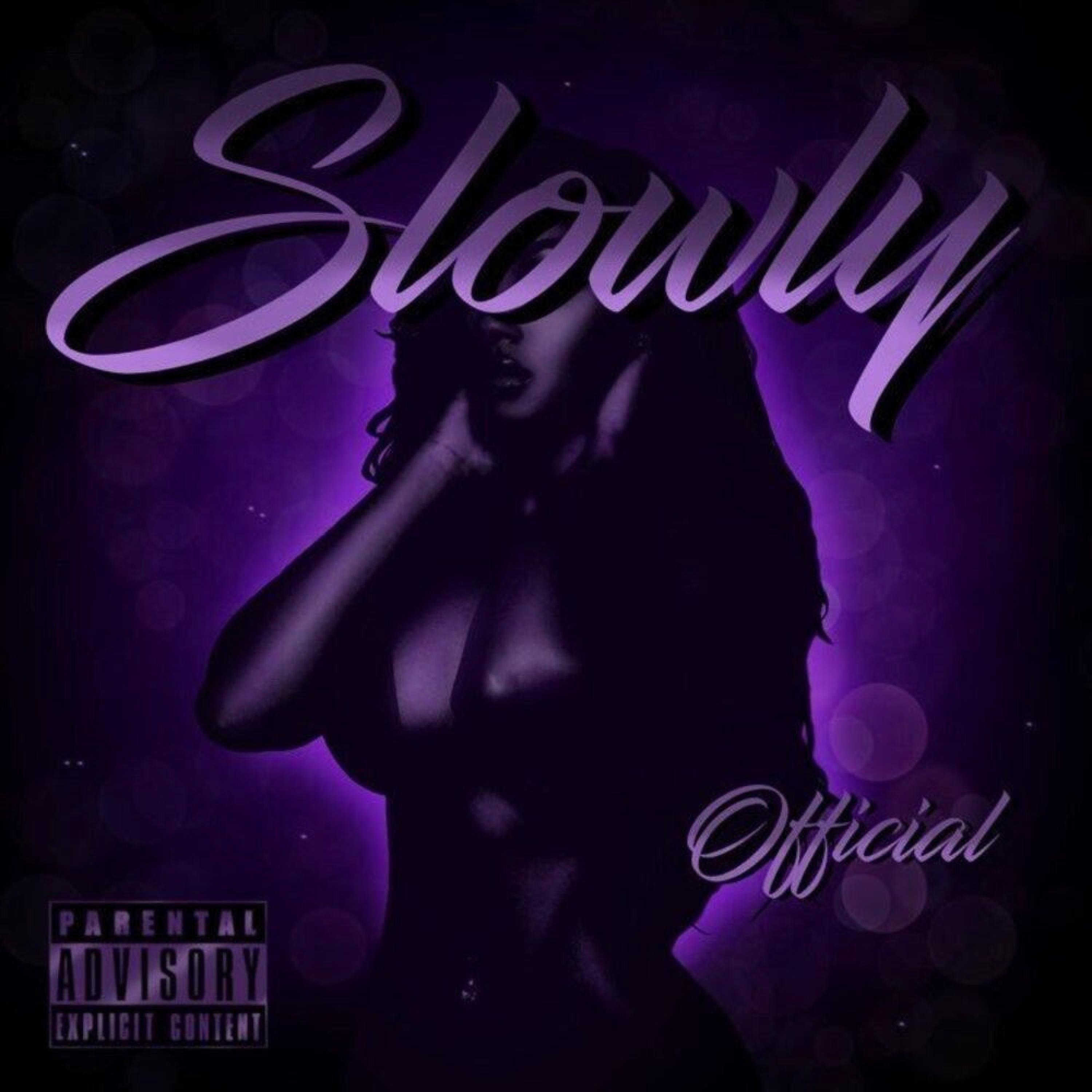 Slowly