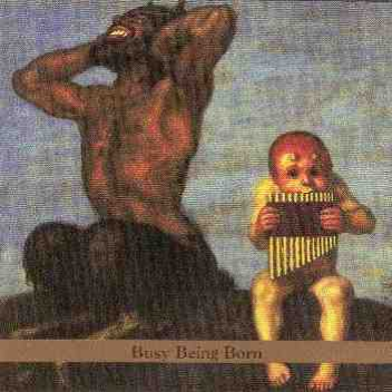 Busy Being Born