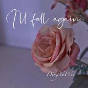 I‘ll fall again..