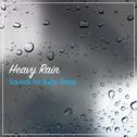 12 Heavy Rain Sounds for Baby Sleep Aid专辑