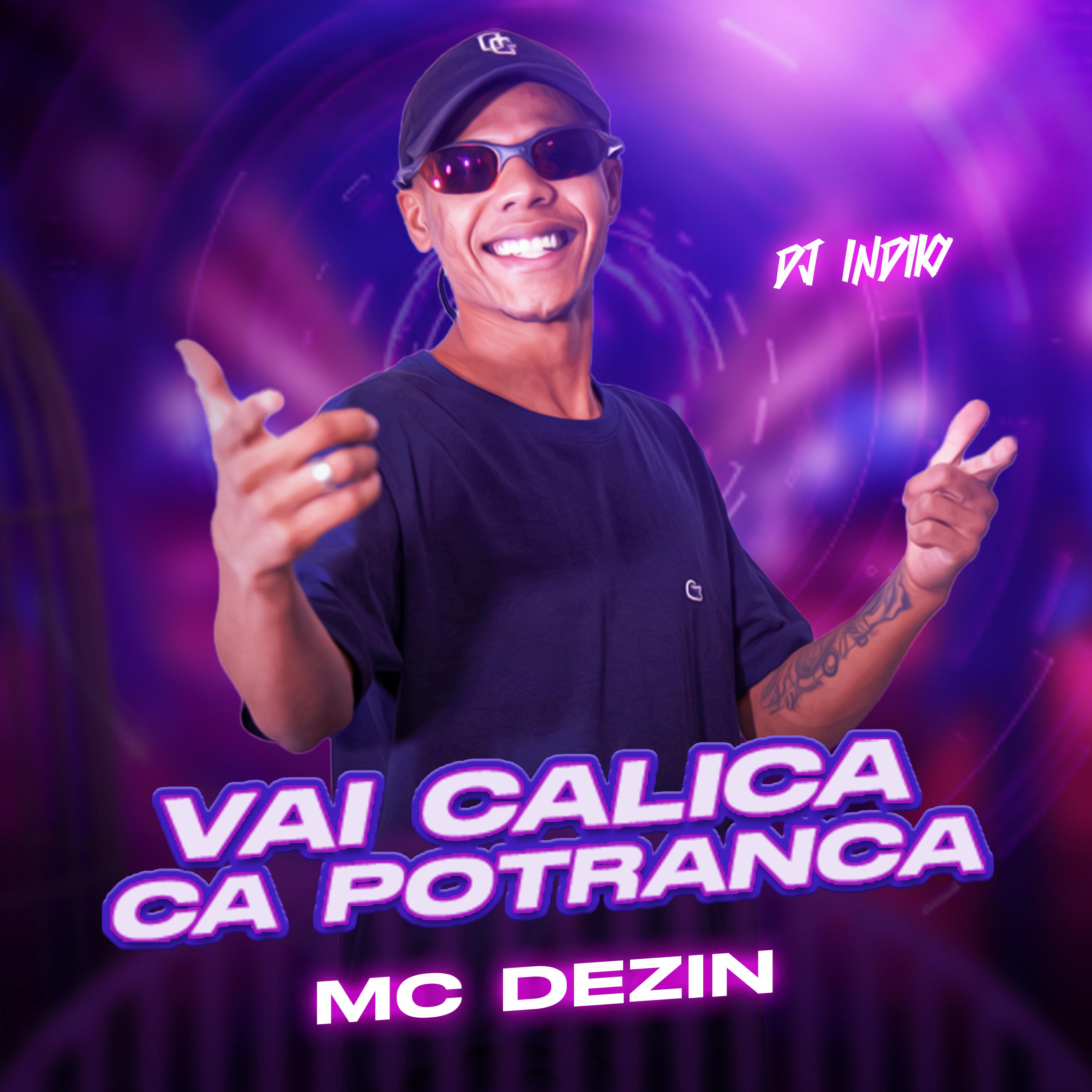MC Dezin - Vai Calica Ca Potranca