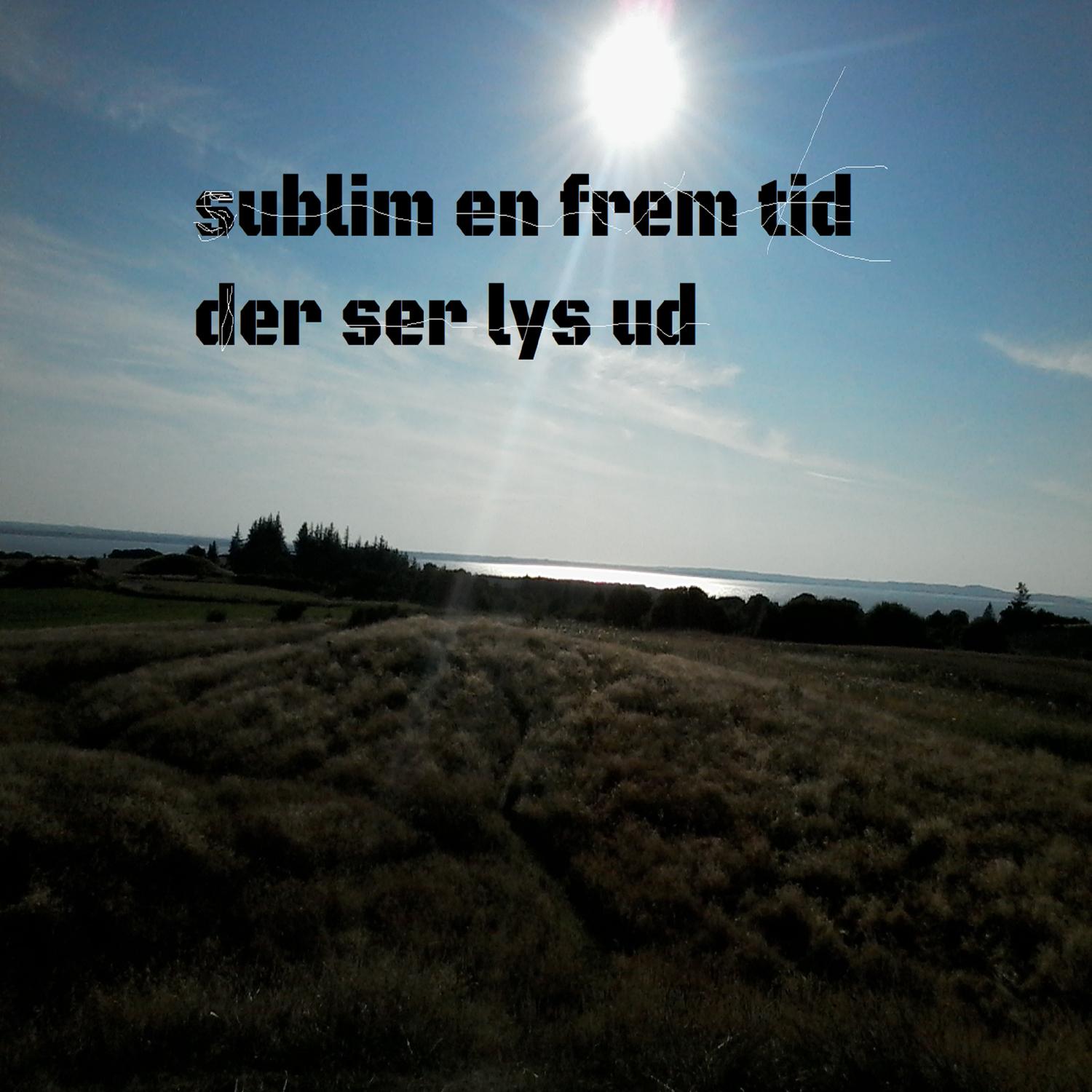 Sublim en frem tid der ser lyst ud