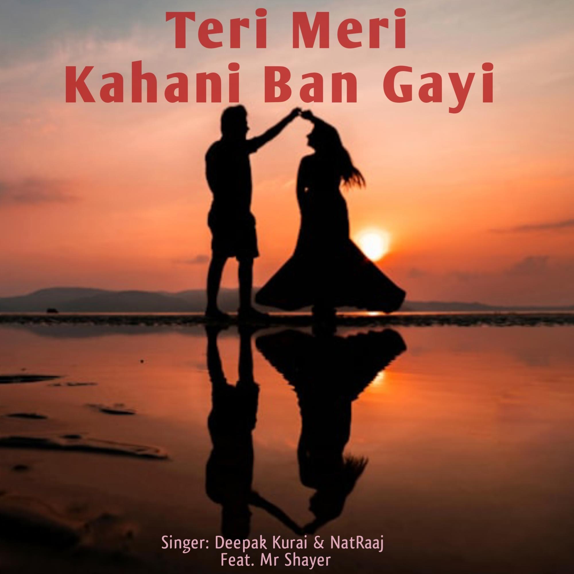 Mr Shayer Teri Meri Kahani Ban Gayi - Deepak Kurai - 专辑 - 网易云音乐