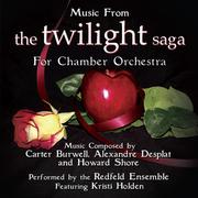 Music from the Twilight Saga for Chamber Orchestra Composed by Carter Burwell, Alexandre Desplat and