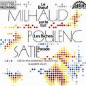 Satie: Parade - Les biches / Milhaud: Le boeuf sur le toit专辑