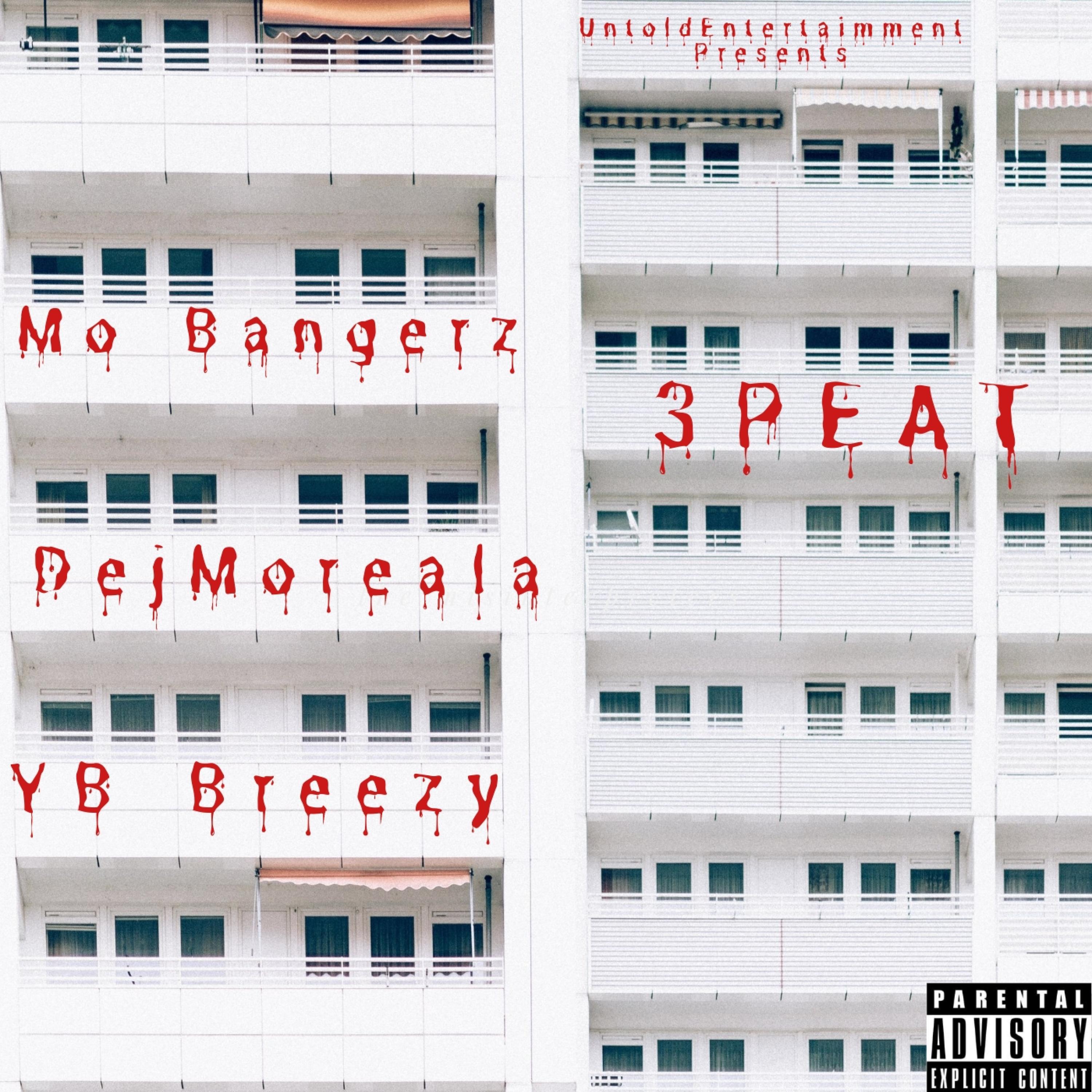 Mo Bangerz - 3Peat (feat. DejMoreala & YB Breezy)