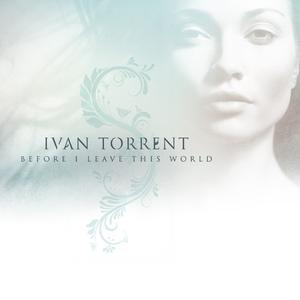 Ivan Torrent - Before I Leave This World