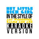 Hey Little Rich Girl (In the Style of Amy Winehouse, Zalon & Ade) [Karaoke Version] - Single专辑