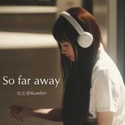 So Far Away