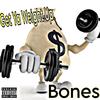 Bones - Get Ya Weight Up