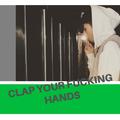 Clap Your ****ing Hands