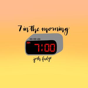 Josh Fudge - 7 in the Morning (Pre-V) 带和声伴奏 （降2半音）