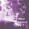 What Lovers Do（Cover Maroon 5、SZA）