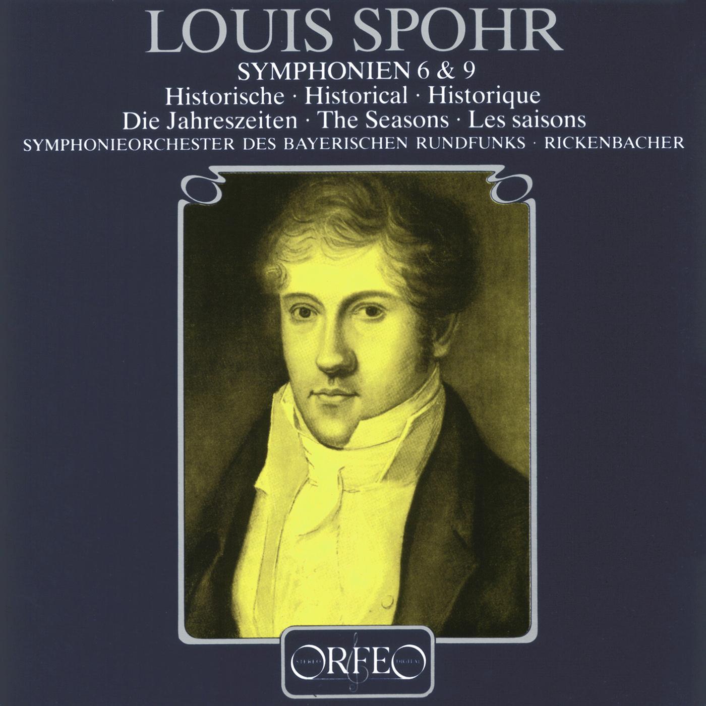 SPOHR, L.: Symphony No. 6, "Historische im Stil und Geschmack 4 verschiedener Zeitabschnitte" and 9, "Die Jahreszeiten" (Rickenbacher)