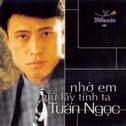 Tuấn Ngọc - Nhờ em giữ lấy tình ta专辑