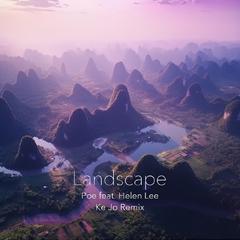 Landscape (Ke Jo & Poe (CN) Remix)