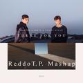 Stay for you(ReddoT.P. Mashup)