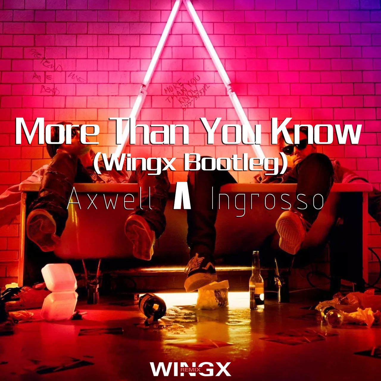 More Than You Know (Wingx Bootleg)专辑