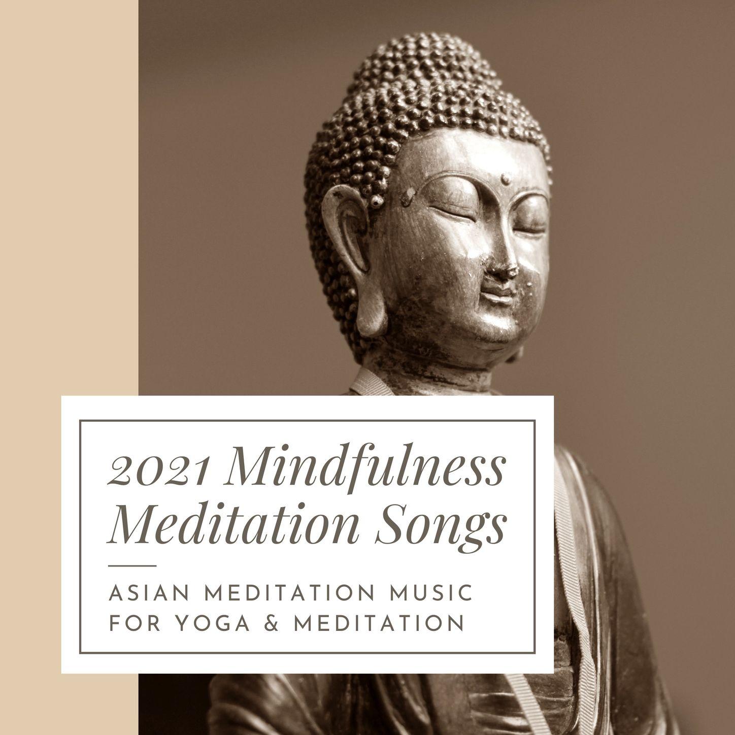 2021 Mindfulness Meditation Songs: Asian Meditation Music for Yoga & Meditation