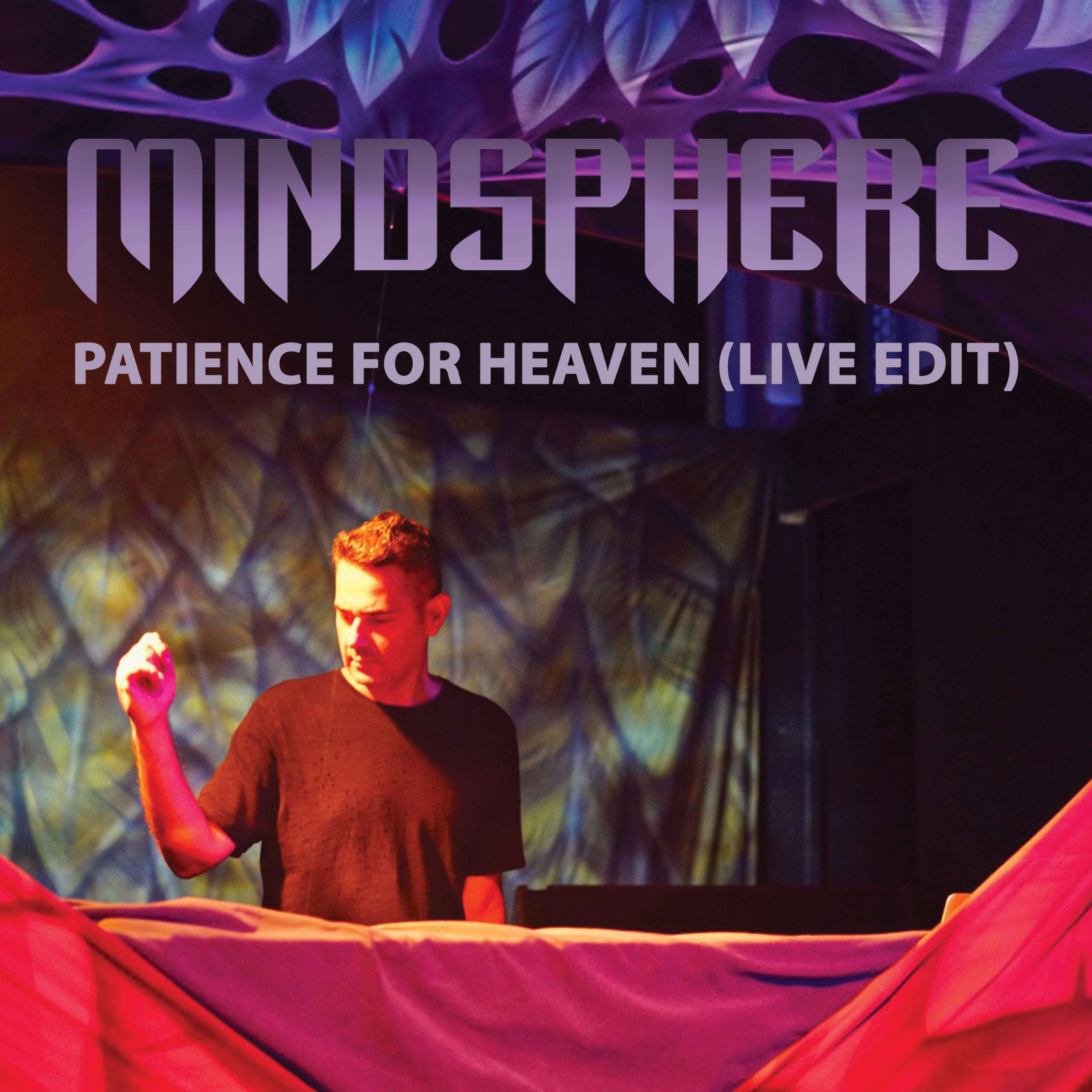 Patience for Heaven (Live Edit)