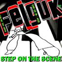 Felguk - Step On The Scene ep专辑