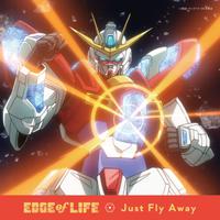 原版伴奏 Just Fly Away - EDGE of LIFE（TVアニメ「Gundam Build Fighters Try」OP）