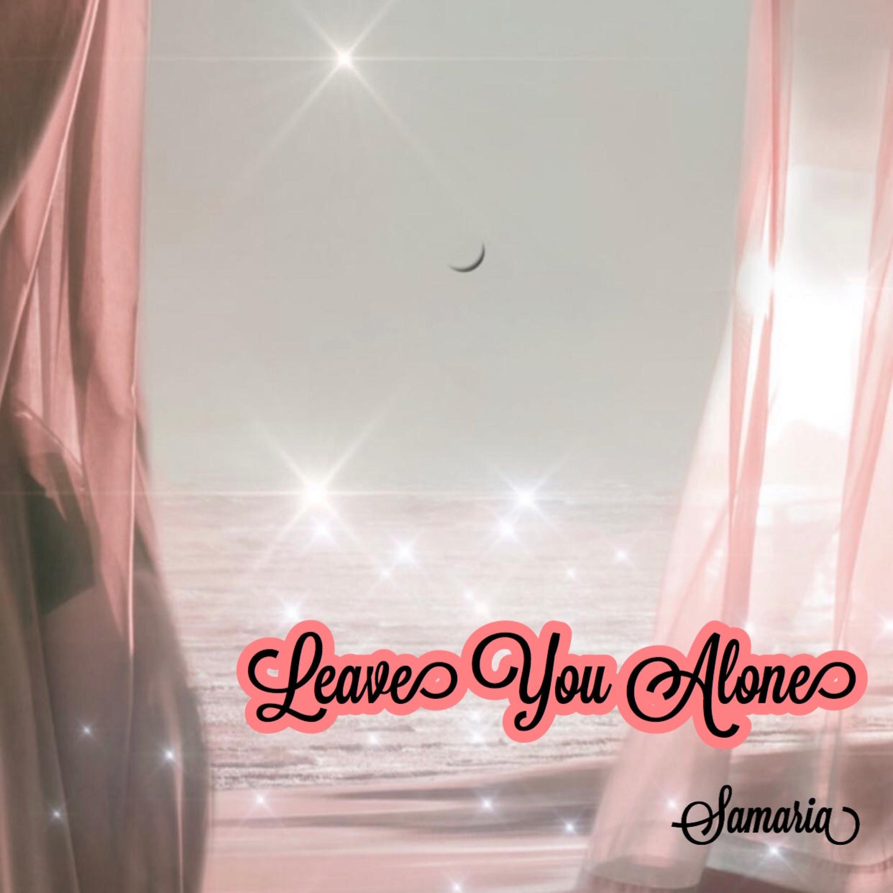 Leave You Alone
