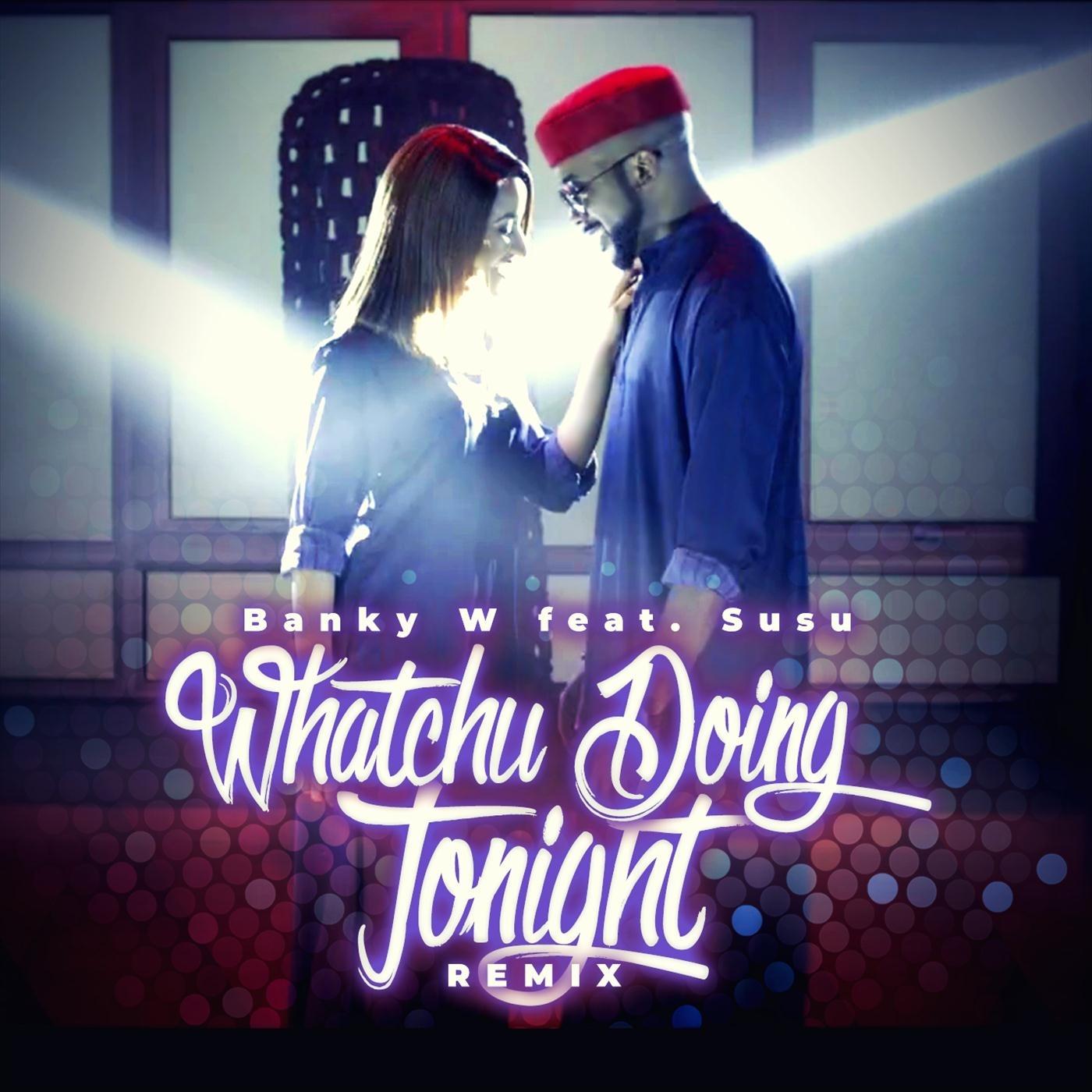 Whatchu Doing Tonight (Remix) [feat. Susu]