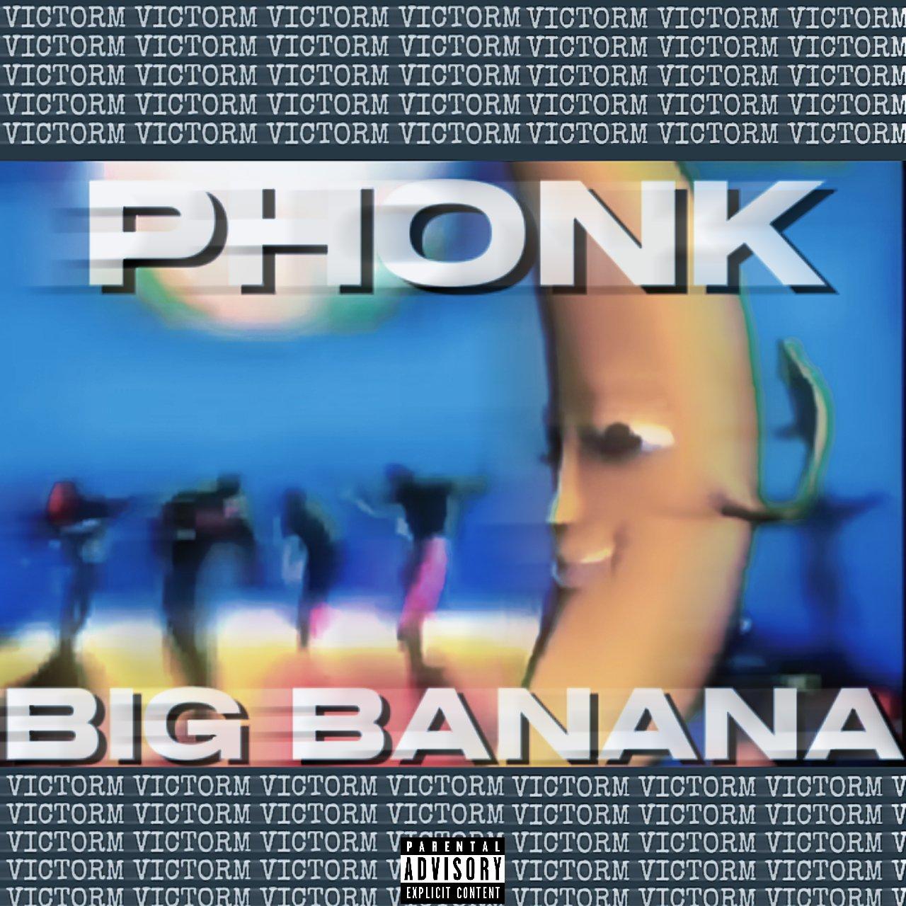 BIG BANANA PHONK