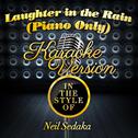 Laughter in the Rain (Piano Only) [In the Style of Neil Sedaka] [Karaoke Version] - Single专辑