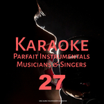 Karaoke Parfait Instrumentals Musicians & Singers, Vol. 27专辑