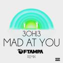 MAD AT YOU (FTampa Remix)专辑