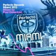 Perfecto Records Miami 2013 (Unmixed)