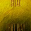 Speak - That Way