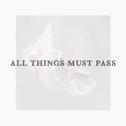 ALL THINGS MUST PASS