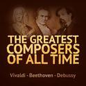 The Greatest Composers of All Time - Vivaldi, Beethoven and Debussy专辑