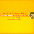 Gabriel Yared Film Music Vol.5 - Gandahar / Wong-F? / Ernest the Vampire