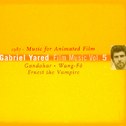 Gabriel Yared Film Music Vol.5 - Gandahar / Wong-F? / Ernest the Vampire专辑